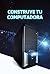 Construye tu computadora: L...