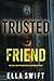 A Trusted Friend (Emily Jus...