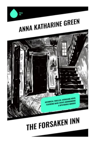 The Forsaken Inn: Historical Thriller: Intriguing Novel Featuring Dark Events Surrounding a Mysterious Murder