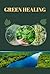 Green Healing: The Power of...