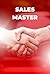 Sales Master: Mastering Tec...