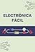 Electrónica fácil: Aprende ...