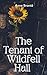 The Tenant of Wildfell Hall : Early Feminist Realism Novels (Annotated)