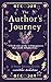 The Author's Journey: A Story Arcana Guide