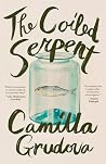 The Coiled Serpent by Camilla Grudova