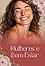 Mulheres e Bem-Estar: Dicas...