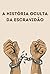 A História Oculta da Escrav...