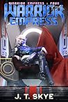 Warrior Empress: Young Adult Sci Fi Space Opera and Science Fiction Adventure (Warrior Empress Series Book 4) Warrior Empress: Young Adult Sci Fi Space Opera and Science Fiction Adventure (Warrior Empress Series Book 4)