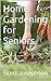 Home Gardening for Seniors by Scott Josephson