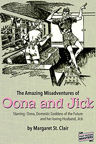 The Amazing Misadventures of Oona and Jick (Illustrated): Starring: Oona, Domestic Goddess of the Future and her loving Husband, Jick