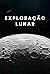 Exploração Lunar: : Descobr...