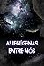 Alienígenas Entre Nós: Uma ...