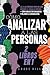 Cómo Analizar a las Personas: 2 Libros en 1: Lee a las personas como un libro, entiende el lenguaje corporal + Cómo hablar con cualquiera y mejorar la comunicación (Spanish Edition)