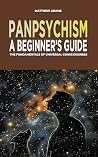 Panpsychism: A Be...