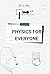 Physics for Everyone: An Ul...