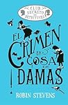 El crimen es cosa de damas by Robin Stevens