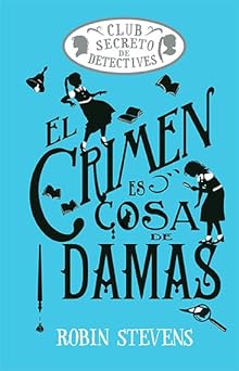 Portada de El crimen es cosa de damas, de Robin Stevens