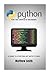 Python for the Complete Beginner: A guide to starting out with Python (Information Technology for the Complete Beginner)