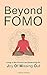 Beyond FOMO: Living in the Present and Embracing the Joy of Missing Out