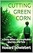 CUTTING GREEN CORN: One Boy...