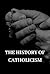 The History of Catholicism:...