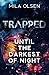 Trapped: Until The Darkest ...