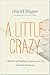 A Little Crazy: A Memoir of Finding Purpose and Joy Amid the Madness