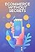 E-commerce without Secrets:...