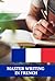 Master Writing in French: T...