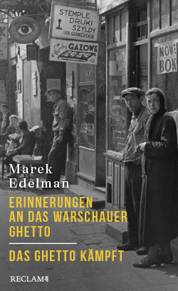 Erinnerungen an das Warschauer Ghetto - Das Ghetto kämpft: Edelman, Marek