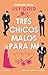 Tres chicos malos para mí