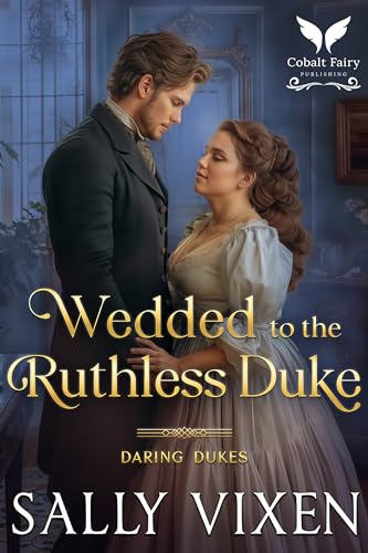 Wedded to the Ruthless Duke  (Daring Dukes Book 3)