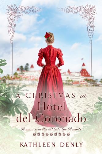 A Christmas at Hotel del Coronado (Romance at the Gilded Age Resorts Book 8)