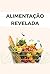 Alimentação Revelada: Verda...