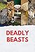 Deadly Beasts: The Most Dan...
