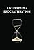 Overcoming Procrastination:...