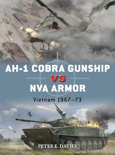 AH-1 Cobra Gunship vs NVA Armor: Vietnam 1967–73 (Duel Book 140)