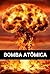 Bomba Atômica: A História d...