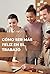 Cómo ser más feliz en el tr...