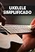 Ukelele Simplificado: Una g...