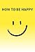 How to be happy: Proven Str...
