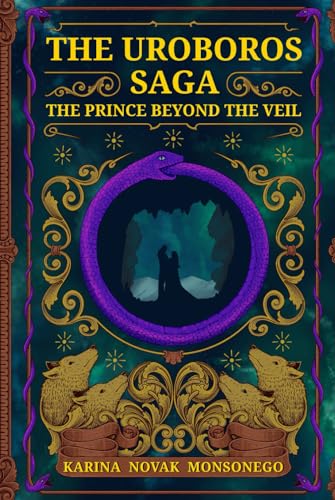 The Uroboros Saga: The Prince Beyond The Veil (Hardcover)