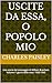 Uscite da essa, o popolo mi...
