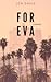 For Eva