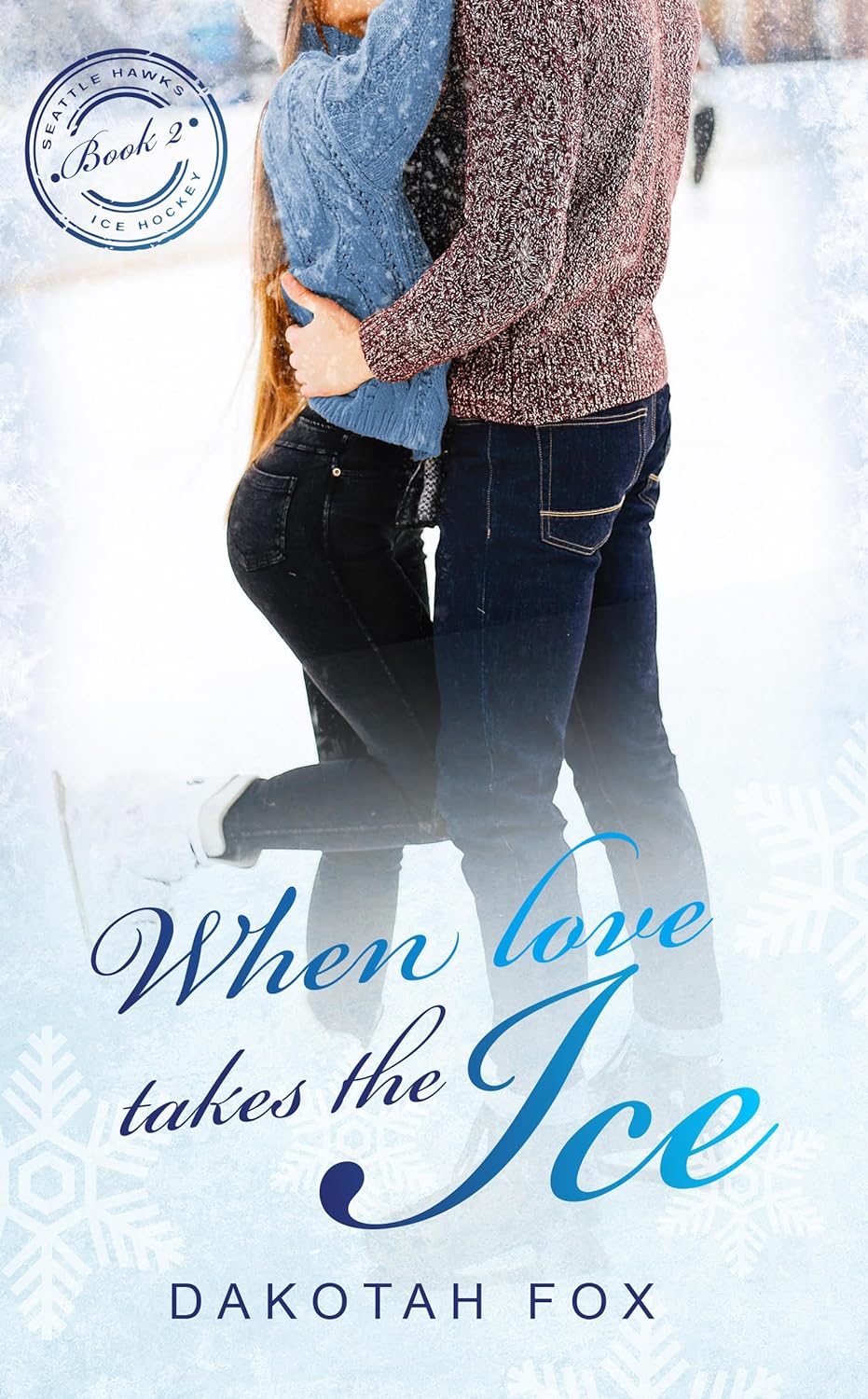 When Love Takes the Ice (Seattle Hawks Ice Hockey #2)