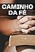 Caminho da Fé: Descobrindo ...