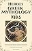 Heroes of Greek Mythology f...