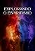 Explorando o Espiritismo