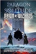 Paragon of Solitude (Dawn of Wizards Book 2) 
