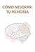 Cómo mejorar tu memoria: Gu...